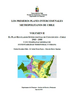 Cubierta para Los primeros planes intercomunales metropolitanos de Chile: Volumen II: El Plan Regulador Intercomunal de Concepción - Chile 1963-1980 y sus tempranas medidas de sustentabilidad territorial y urbana