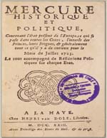 Cubierta para Mercure historique et politique: contenant l'état present de l'Europe, se qui se passe dans toutes les cours, l'interêt des princes, leurs briques, & generalement tout ce qu'il y a de curieux pour le mois de Juillet 1723 : le tout accompagné de reflexions politiques sur chaque etat