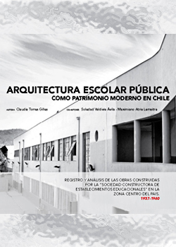 Cubierta para Arquitectura escolar pública como patrimonio moderno en Chile: Registro y análisis de las obras construidas por la “Sociedad Constructora de Establecimientos Educacionales” en la zona centro del país. 1937-1960