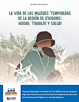 Cubierta para La vida de las mujeres temporeras de la región de O'Higgins: hogar, trabajo y salud