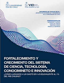 Cubierta para Fortalecimiento y crecimiento del sistema de Ciencia, Tecnología, Conocimiento e Innovación : ¿Cómo llegamos a un gasto en I+D equivalente al 1% del PIB chileno?