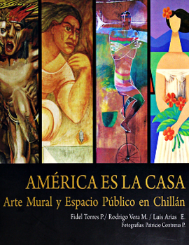 Cubierta para América es la casa: arte mural y espacio público en Chillán