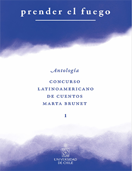 Cubierta para Prender el fuego: Antología. Primer concurso de cuentos latinoamericanos Marta Brunet