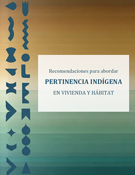 Cubierta para Recomendaciones para abordar pertinencia indígena en vivienda y hábitat