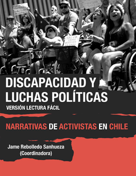 Cubierta para Discapacidad y luchas políticas: Narrativas de activistas en Chile (versión Lectura fácil)