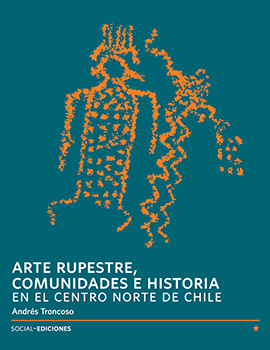 Cubierta para Arte rupestre, comunidades e historia en el centro norte de Chile