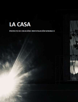Cubierta para La casa: Proyecto de creación e investigación sensible II