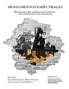 Cubierta para Monumentos espectrales: Desajustes del audiovisual chileno con la historia y la memoria
