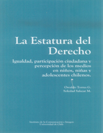 Cubierta para La estatura del derecho: igualdad, participación ciudadana y percepción de los medios en niños, niñas y adolescentes chilenos