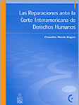 Cubierta para Las reparaciones ante la Corte Interamericana de Derechos Humanos
