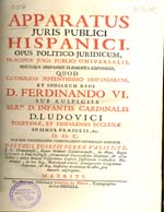 Cubierta para Apparatus juris publici hispanici: pus politico-juridicum, praecipua juris publici universalis, simulque hispanici elementa exponens quod Catholico Potentissimo Hispaniarum et Indiarum Regi D. Ferdinando VI : tom. I