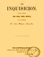 Cubierta para La inquisición: Rápida ojeada sobre aquella antigua institución