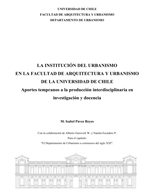 Cubierta para La Institución del urbanismo en la Facultad de Arquitectura y Urbanismo de la Universidad de Chile: Tempranos aportes a la producción interdisciplinaria en investigación y docencia