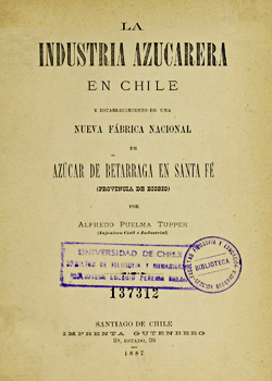 Cubierta para La industria azucarera en Chile: y establecimiento de una nueva fábrica nacional de azúcar de betarraga en Santa Fé