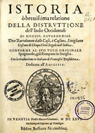 Cubierta para Istoria ò breuissima relatione della distruttione dell'Inde Occidentali di Monsig. Reverendiss Don Bartolomeo dalle Case, o Casaus, Siuigliano Vescouo di Chiapa Citta Regale nell' Indie.: Conforme al suo vero originale Spagnuolo, gia stampato in Siuiglia. Con la traduttione in italiano di Francesco Bersabita. Dedicata all' Amicitia