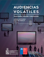 Cubierta para Audiencias volátiles: televisión, ficción y educación