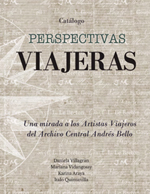 Cubierta para Perspectivas viajeras: una mirada a los artistas viajeros de la Colección Iconográfica del Archivo Central Andrés Bello [catálogo]