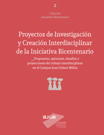 Cubierta para Proyectos de investigación y creación interdisciplinar de la Iniciativa Bicentenario: propuestas, opiniones, desafíos y proyecciones del trabajo interdisciplinar en el Campus Juan Gómez Millas