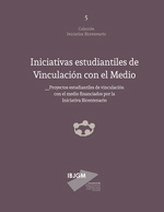 Cubierta para Iniciativas estudiantiles de vinculación con el medio: proyectos estudiantiles de vinculación con el medio financiados por la Iniciativa Bicentenario
