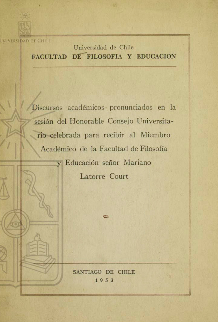 Cubierta para Discursos académicos pronunciados en la sesión del Honorable Consejo Universitario celebrada para recibir al Miembro Académico de la Facultad de Filosofía y Educación señor Mariano Latorre Court