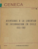 Cubierta para Atentados a la libertad de información y a los medios de comunicación en Chile: 1973-1987