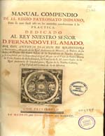 Cubierta para Manual compendio de el Regio Patronato Indiano: para su mas facil uso en las materias conducente à la practica : dedicado al Rey nuestro señor D. Fernando VI el amado