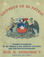 Cubierta para Cantares de mi patria: completa recopilación de las mejores i mas modernas canciones, tonadas, habaneras,valses, duos, operetas, cuecas, zarzuelas, tristes, tangos, tonadas cómicas, romanzas, serenatas, vidalitas, etc.