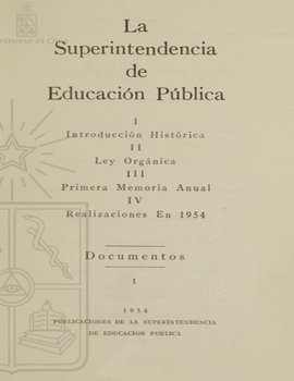 Cubierta para La Superintendencia de Educación Pública: introducción histórica, ley orgánica, primera memoria anual, realizaciones en 1954 : documentos