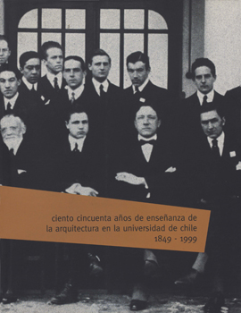 Cubierta para Ciento cincuenta años de enseñanza de la arquitectura en la Universidad de Chile 1849-1999