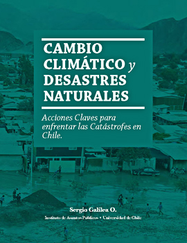 Cubierta para Cambio climático y desastres naturales: acciones claves para enfrentar las catástrofes en Chile macroregional