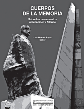 Cubierta para Cuerpos de la memoria: sobre los monumentos a Schneider y Allende