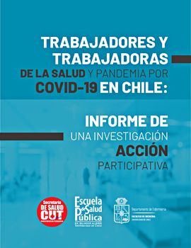 Cubierta para Trabajadores y trabajadoras de la salud y pandemia por COVID-19 en Chile: informe de una investigación acción participativa
