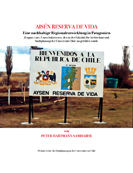 Cubierta para Aisén Reserva de Vida: Eine nachhaltige Regionalentwicklung in Patagonien: Zeugnis eines Umweltaktivisten, der an der Fakultät für Architektur und Stadtplanung der Universität Chile ausgebildet wurde