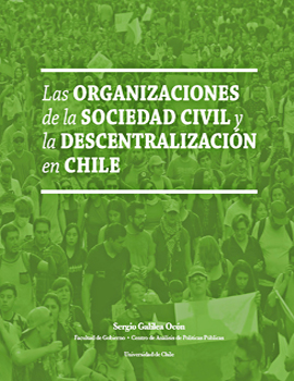 Cubierta para Las organizaciones de la sociedad civil y la descentralización en Chile