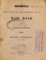 Cubierta para Documents relating to the project of a rail road from Santiago to Valparaíso, Chili, South America