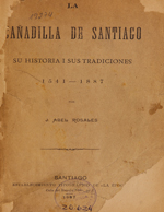 Cubierta para La cañadilla de Santiago: su historia i sus tradiciones 1541-1887