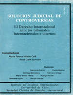 Cubierta para Solución judicial de controversias: el derecho internacional ante los tribunales internacionales e internos
