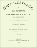 Cubierta para Chile ilustrado: guía descriptivo del territorio de Chile, de las capitales de provincia i de los puertos principales