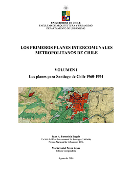 Cubierta para Los primeros planes intercomunales metropolitanos de Chile: Volumen I: los planes para Santiago de Chile 1960-1994