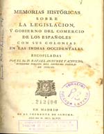 Cubierta para Memorias históricas sobre la legislación, y gobierno del comercio de los españoles con sus colonias en las Indias Occidentales