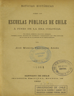 Cubierta para Noticias históricas sobre las escuelas públicas de Chile a fines de la era colonial