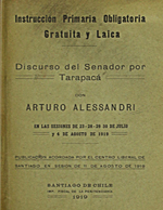 Cubierta para Instrucción primaria obligatoria gratuita y laica: discurso del senador por Tarapacá don Arturo Alessandri en las sesiones de 23 -28 - 29 -30 de julio y 4 de agosto de 1919