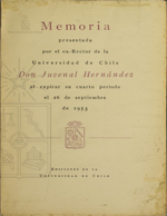 Cubierta para Memoria presentada por el ex-rector de la Universidad de Chile don Juvenal Hernández al expirar su cuarto período el 26 de septiembre de 1953