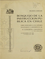 Cubierta para Bosquejo de la instrucción pública en Chile: obra dedicada a los señores delegados y adherentes al IV Congreso Científico (1o. Pan-Americano) 25 de diciembre de 1908 - 5 de enero de 1909