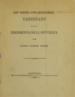 Cubierta para Don Miguel Luis Amunátegui: candidato a la Presidencia de la República