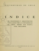 Cubierta para Indice de ingenieros y arquitectos titulados por la Universidad de Chile, desde 1931 hasta 1945, inclusive