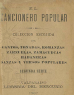 Cubierta para El cancionero popular: colección escojida de cantos, tonadas, romanzas, zarzuelas, zamacuecas, habaneras, danzas y versos populares : segunda serie