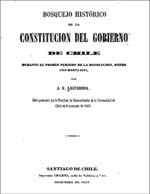 Cubierta para Bosquejo histórico de la Constitución del Gobierno de Chile: durante el primer período de la revolución, desde 1810 hasta 1814